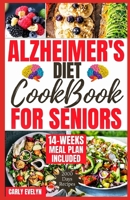 ALZHEIMER'S DIET COOKBOOK FOR SENIORS: 2000 DAYS OF QUICK, EASY AND DELICIOUS BRAIN BOOSTING RECIPES TO HELP PREVENT MEMORY DISORDERS, ALZHEIMER'S & ... Recipes for Seniors Mind/Brain Fitness) B0CSZ2WF56 Book Cover