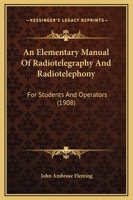 An Elementary Manual of Radiotelegraphy and Radiotelephony for Students and Operators 1018045767 Book Cover