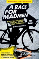 Race for Madmen: The Extraordinary History of the Tour de France 0007511000 Book Cover