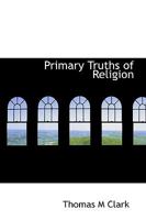 Primary Truths of Religion 143711816X Book Cover