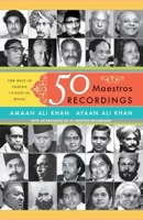50 Maestros, 50 Recordings: The best of Indian classical music 8172239181 Book Cover