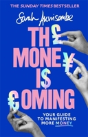 The Money is Coming: Your guide to manifesting more money 0349425779 Book Cover