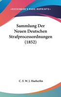 Sammlung Der Neuen Deutschen Strafprocessordnungen (1852) 1160755302 Book Cover