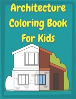 Architecture Coloring Book for Kids: Houses Coloring Book For preschool Toddlers and Kids ages 4-8 │ This book is perfect for kids who love arch B08YS635Z9 Book Cover