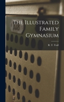 The Illustrated Family Gymnasium 1019311185 Book Cover