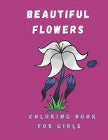 Beautiful Flowers Coloring Book for girls: Coloring Book with Flower Collection 100 pages B08NF1RDD3 Book Cover