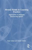 Mental Health in Coaching Practice: Approaches to Navigate Intersecting Spaces 1032942983 Book Cover