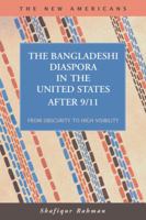 The Bangladeshi Diaspora in the United States after 9/11: From Obscurity to High Visibility 1593324057 Book Cover