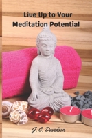 Live Up to Your Meditation Potential B09MYVYDN1 Book Cover