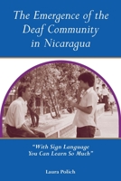 The Emergence of the Deaf Community in Nicaragua: "With Sign Language You Can Learn So Much" 1563683245 Book Cover