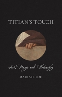 Titian's Touch: Art, Magic and Philosophy 178914082X Book Cover