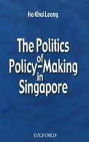 The Politics of Policy-Making in Singapore 0195887670 Book Cover