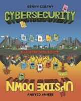 Cybersecurity Upside Down: Rethink Your Cybersecurity Strategy B0GSXPK7W6 Book Cover