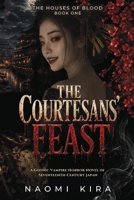 The Courtesans’ Feast: A Gothic Vampire Horror Novel of Seventeenth-Century Japan (The Houses of Blood) B0HG5YDH78 Book Cover