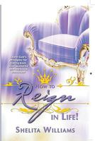 How to Reign in Life!: Learn God's Principles for Taking Back Your Authority and Regaining Dominion! 0979922305 Book Cover