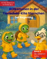 Willkommen in der Tierischen-Kita Sternchen "Der Regentag": Ein liebevolles Bilderbuch zum Kita-Start über Freundschaft, Gefühle und neue Abenteuer – für Kinder ab 3 Jahren (German Edition) B0GLGB2N9M Book Cover