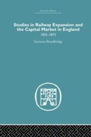Studies in Railway Expansion and the Capital Market in England: 1825-1873 1138865249 Book Cover