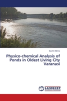 Physico-chemical Analysis of Ponds in Oldest Living City Varanasi 6139841585 Book Cover