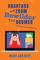 Hashtags and Zoom Bewilder This Boomer 1098335678 Book Cover
