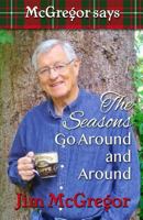 McGregor Says the Seasons Go Around and Around 0973878339 Book Cover