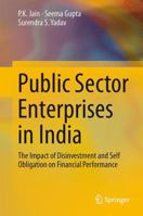 Public Sector Enterprises in India: The Impact of Disinvestment and Self Obligation on Financial Performance 8132217616 Book Cover