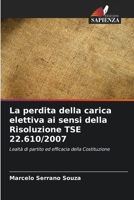 La perdita della carica elettiva ai sensi della Risoluzione TSE 22.610/2007 (Italian Edition) 6208138264 Book Cover