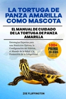 LA TORTUGA DE PANZA AMARILLA COMO MASCOTA: El Manual de Cuidado de la Tortuga de Panza Amarilla: Estrategias Expertas para una Nutrición Óptima, la ... Promoción de la Longevidad. (Spanish Edition) B0DWTYW4N8 Book Cover