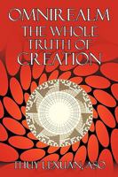 Omnirealm, the Whole Truth of Creation 1449064728 Book Cover