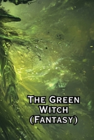 The Green Witch (Fantasy) B0DRSVJH34 Book Cover