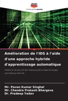 Amélioration de l'IDS à l'aide d'une approche hybride d'apprentissage automatique: Améliorer la sécurité des réseaux grâce à l'apprentissage automatique hybride 6206059995 Book Cover