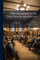 The Ordinances Of The City Of Brooklyn... 1247331555 Book Cover