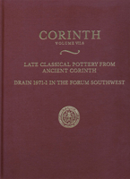 Late Classical Pottery from Ancient Corinth: Drain 1971-1 in the Forum Southwest 0876610769 Book Cover