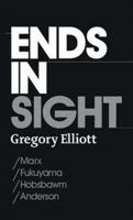 Ends in Sight: Marx/Fukuyama/Hobsbawm/Anderson 0745327621 Book Cover