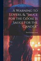 A Warning To Lovers; And Sauce For The Goose Is Sauce For The Gander 1021607835 Book Cover