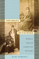 Intimate Outsiders: The Harem in Ottoman and Orientalist Art and Travel Literature 0822339676 Book Cover