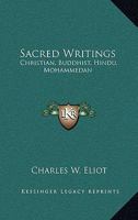 Sacred Writings, Part 2: Christian, Buddhist, Hindu, Mohammedan (Harvard Classics, Part 45) 1616401656 Book Cover