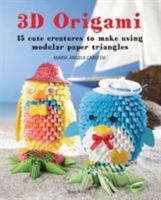3D Origami: 15 cute creatures to make using modular paper triangles 1782214097 Book Cover