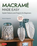 Macrame Made Easy: Stylish Patterns and Projects for Beginners (Over 550 Photos and 200 Diagrams) 0804854726 Book Cover