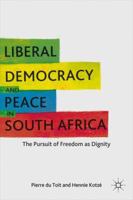 Liberal Democracy and Peace in South Africa: The Pursuit of Freedom as Dignity 0230108881 Book Cover