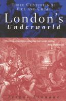 London's Underworld: Three Centuries of Vice and Crime 1861057423 Book Cover