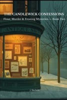 THE CANDLEWICK CONFESSIONS: Flour, Murder & Frosting Mysteries — Book Two B0GYS476RP Book Cover