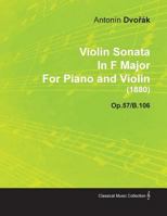 Violin Sonata in F Major by Anton N DVO K for Piano and Violin (1880) Op.57/B.106 1446516822 Book Cover