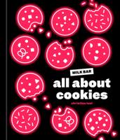 All About Cookies: A Milk Bar Baking Book 059323197X Book Cover