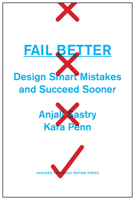 Fail Better: Design Smart Mistakes and Succeed Sooner 1422193446 Book Cover