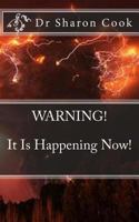 WARNING! It Is Happening Now! 1723045985 Book Cover