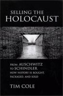 Selling the Holocaust : From Auschwitz to Schindler; How History is Bought, Packaged and Sold 0415925819 Book Cover