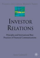 Investor Relations: Principles and International Best Practices of Financial Communications (Finance and Capital Markets Series) 0230221084 Book Cover