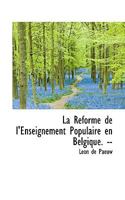 La Reforme de l'Enseignement Populaire en Belgique. -- 1116654008 Book Cover