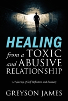 HEALING from a Toxic and Abusive Relationship: A Journey of Self-Reflection and Recovery 197724873X Book Cover