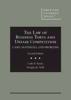 The Law of Business Torts and Unfair Competition: Cases, Materials, and Problems 0314277862 Book Cover